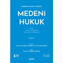  marmara hukuk yorumu medeni hukuk cilt: ı (giriş - temel kavramlar - başlangıç hükümleri) prof. dr. osman gökhan antalya, (yazar-editör)prof. dr. murat topuz (editör) 5. baskı, ocak 2024
