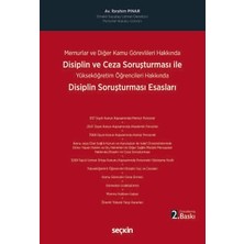 Seçkin Memurlar ve Diğer Kamu Görevlileri Hakkında Disiplin ve Ceza Soruşturması İle Disiplin Soruşturması Esasları Yükseköğretim Öğrencileri Hakkında Av. İbrahim Pınar 2. Baskı, Kasım 2025