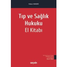Seçkin Tıp ve Sağlık Hukuku El Kitabı Prof. Dr. Hakan Hakeri 5. Baskı, Eylül 2025
