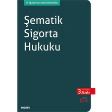  şematik sigorta hukuku dr. öğr. üyesi ırem aral eldeleklioğlu 3. baskı, ocak 2024