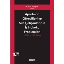 Seçkin Apartman Görevlileri ve Site Çalışanlarının İş Hukuku Problemleri 100 Soru - 100 Cevap İbrahim Halil Şua 1. Baskı, Mayıs 2023