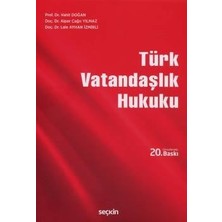 Seçkin Türk Vatandaşlık Hukuku Prof. Dr. Vahit Doğan,Doç. Dr. Alper Çağrı Yılmaz,Doç. Dr. Lale Ayhan İzmirli 20. Baskı, Ekim 2025