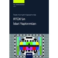 Seçkin İfade Hürriyeti Kapsamında RTÜK'ün İdari Yaptırımları Tuba Tarhan Başpınar 1. Baskı, Haziran 2025