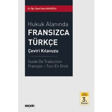 Seçkin Hukuk Alanında Fransızca - Türkçe Çeviri Kılavuzu Dr. Öğr. Üyesi Sezai Arusoğlu 3. Baskı, Haziran 2025