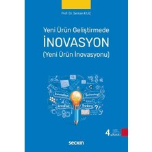 Seçkin Yeni Ürün Geliştirmede İnovasyon (Yeni Ürün İnovasyonu) Prof. Dr. Serkan Kılıç 4. Baskı, Eylül 2025