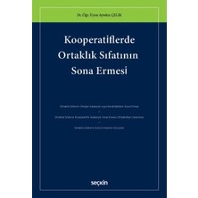Seçkin Kooperatiflerde Ortaklık Sıfatının Sona Ermesi Dr. Öğr. Üyesi Aytekin Çelik 1. Baskı, Ekim 2024