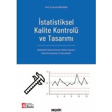  ıstatistiksel kalite kontrolü ve tasarımı ıstatistiksel süreç kontrolü, deney tasarımı, kabul örneklemesi ve güvenilirlik prof. dr. burak birgören 4. baskı, ocak 2025