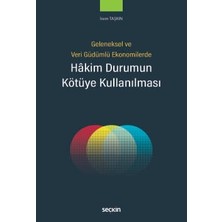 Seçkin Geleneksel ve Veri Güdümlü Ekonomilerde Hâkim Durumun Kötüye Kullanılması İrem Taşkın 1. Baskı, Ocak 2025