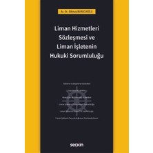 Seçkin Liman Hizmetleri Sözleşmesi ve Liman İşletenin Hukuki Sorumluluğu Av. Dr. Göktuğ Burucuoğlu 1. Baskı, Kasım 2025