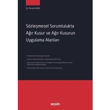  sözleşmesel sorumlulukta ağır kusur ve ağır kusurun uygulama alanları dr. burak kara 1. baskı, kasım 2025