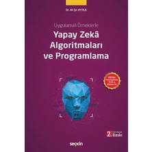  uygulamalı örneklerle yapay zekâ algoritmaları ve programlama dr. ali şir attila 2. baskı, mayıs 2025