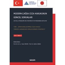 Seçkin Türk - Japon Karşılaştırmalı Ceza Hukuku Modern Çağda Ceza Hukukunun Güncel Sorunları Cilt: 1 Prof. Dr. Akihiro Onagı, Editör)Prof. Dr. Yener Ünver (Editör) 1. Baskı, Haziran 2025