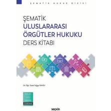 Seçkin Şematik Uluslararası Örgütler Hukuku Ders Kitabı Dr. Öğr. Üyesi Tuğçe İsayev 1. Baskı, Ekim 2025