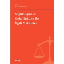 Seçkin Sağlık, Spor ve Gıda Hukuku ile İlgili Makaleler Doç. Dr. Sefer Oğuz (Editör) 1. Baskı, Şubat 2026