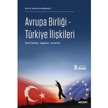  avrupa birliği - türkiye ılişkileri teorik temeller - uygulama - tartışmalar prof. dr. ahmet can bakkalcı 3. baskı, kasım 2024