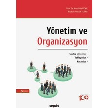 Seçkin Yönetim ve Organizasyon Çağdaş Sistemler - Yaklaşımlar - Kuramlar Prof. Dr. Nurullah Genç 6. Baskı, Eylül 2024