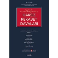 Seçkin Uygulamada Fikri ve Sınai Mülkiyet Hakları ve Haksız Rekabet Davaları 6769 Sayılı Sınai Mülkiyet Kanunu ve 6102 Sayılı Ticaret Kanunu Hükümleri Işığında Av. İlhami Güneş 9. Baskı, Haziran 2025