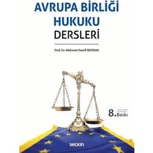 Seçkin Avrupa Birliği Hukuku Dersleri Prof. Dr. Mehmet Hanifi Bayram 8. Baskı, Eylül 2025