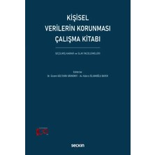 Seçkin Kişisel Verilerin Korunması Çalışma Kitabı Seçilmiş Karar Ve Olay İncelemeleri Dr. Gizem Gültekin Várkonyi, (Editör)Kübra İslamoğlu Bayer (Editör) 1. Baskı, Kasım 2023