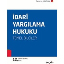 Seçkin İdari Yargılama Hukuku (Temel Bilgiler) Prof. Dr. Ramazan Çağlayan 12. Baskı, Eylül 2025