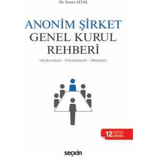 Seçkin Anonim Şirket Genel Kurul Rehberi (Açıklamalı, Uygulamalı, Örnekli) Dr. Soner Altaş 12. Baskı, Ocak 2026