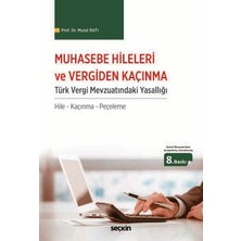 Seçkin Muhasebe Hileleri ve Vergiden Kaçınma Türk Vergi Mevzuatındaki Yasallığı / Hile - Kaçınma - Peçeleme Prof. Dr. Murat Batı 8. Baskı, Nisan 2025