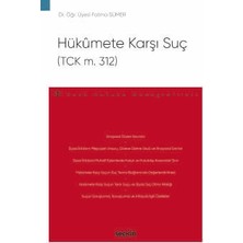 Seçkin Hükûmete Karşı Suç (TCK m. 312) - Ceza Hukuku Monografileri - Dr. Öğr. Üyesi Fatma Sümer 1. Baskı, Mayıs 2025