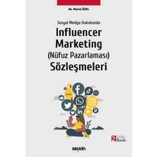 Seçkin Sosyal Medya Hukukunda Influencer Marketing (Nüfuz Pazarlaması) Sözleşmeleri Merve Özel 2. Baskı, Haziran 2025