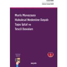 Seçkin Muris Muvazaası Hukuksal Nedenine Dayalı Tapu İptal ve Tescil Davaları Canan Ruhi,Ahmet Cemal Ruhi 7. Baskı, Haziran 2025
