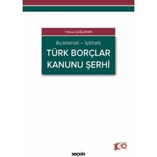  açıklamalı - ıçtihatlı türk borçlar kanunu şerhi yılmaz çağlayan 1. baskı, mayıs 2024