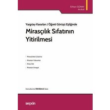 Seçkin Yargıtay Kararları / Öğreti Görüşü Eşliğinde Mirasçılık Sıfatının Yitirilmesi Av. Erhan Günay 4. Baskı, Mart 2026