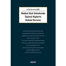 Seçkin Medeni Usul Hukukunda Üçüncü Kişilerin Hukuki Durumu Dr. Öğr. Üyesi Barış Küçük 1. Baskı, Şubat 2026