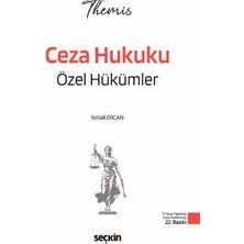 Seçkin THEMIS - Ceza Hukuku Özel Hükümler Konu Kitabı İsmail Ercan 22. Baskı, Şubat 2026
