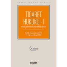 Seçkin Temel Hukuk Dizisi Ticaret Hukuku - I (THD) (Ticari İşletme ve Ortaklıklar Hukuku) Prof. Dr. Mustafa İsmail Kaya,Dr. Öğr. Üyesi Burçak Tatlı 6. Baskı, Eylül 2025