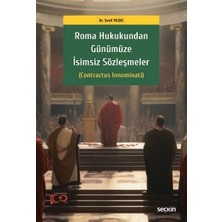 Seçkin Roma Hukukundan Günümüze İsimsiz Sözleşmeler (Contractus Innominati) Dr. Sevil Yıldız 1. Baskı, Nisan 2024