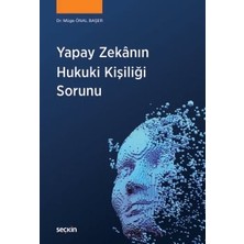 Seçkin Yapay Zekânın Hukuki Kişiliği Sorunu Dr. Müge Önal Başer 1. Baskı, Mart 2026