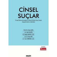 Seçkin Uygulamada ve İçtihatta Cinsel Suçlar Cinsel Dokunulmazlığa ve Genel Ahlaka Karşı Suçlar Prof. Dr. Ersan Şen 3. Baskı, Haziran 2025