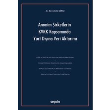 Seçkin Anonim Şirketlerin KVKK Kapsamında Yurt Dışına Veri Aktarımı Av. Merve Betül Göksu 1. Baskı, Kasım 2025