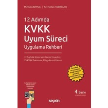 Seçkin 12 Adımda KVKK Uyum Süreci Uygulama Rehberi Mustafa Baysal,Av. Hamza Tanrıkulu 4. Baskı, Ocak 2026