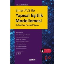 Seçkin SmartPLS ile Yapısal Eşitlik Modellemesi Reflektif ve Formatif Yapılar Doç. Dr. Erkan Yıldız 3. Baskı, Ağustos 2024