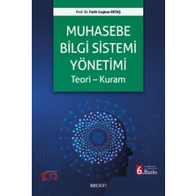 Seçkin Muhasebe Bilgi Sistemi Yönetimi Teori - Kuram Prof. Dr. Fatih Coşkun Ertaş 6. Baskı, Haziran 2024
