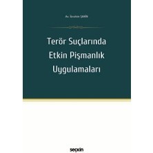 Seçkin Terör Suçlarında Etkin Pişmanlık Uygulamaları İbrahim Şahin 1. Baskı, Ağustos 2025