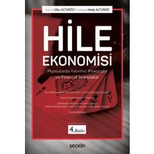 Seçkin Hile Ekonomisi Piyasalarda Yatırımcı Psikolojisi ve Finansal Skandallar Prof. Dr. Utku Altunöz,Hasip Altunöz 4. Baskı, Temmuz 2025