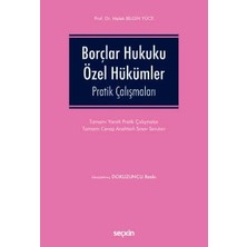 Seçkin Borçlar Hukuku Özel Hükümler Pratik Çalışmaları Prof. Dr. Melek Bilgin Yüce 9. Baskı, Eylül 2025