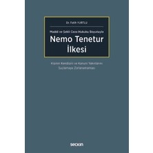 Seçkin Maddi ve Şekli Ceza Hukuku Boyutuyla Nemo Tenetur İlkesi - Kişinin Kendisini ve Kanuni Yakınlarını Suçlamaya Zorlanamaması - Dr. Fatih Yurtlu 1. Baskı, Eylül 2025