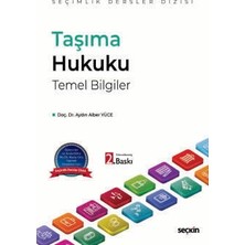 Seçkin Taşıma Hukuku Temel Bilgiler - Seçimlik Dersler Dizisi - Doç. Dr. Aydın Alber Yüce 2. Baskı, Eylül 2025