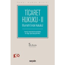Seçkin Ticaret Hukuku - II Prof. Dr. Mustafa İsmail Kaya,Dr. Öğr. Üyesi Burçak Tatlı 5. Baskı, Eylül 2024