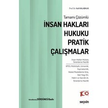 Seçkin Tamamı Çözümlü İnsan Hakları Hukuku Pratik Çalışmalar Prof. Dr. Halil Kalabalık 4. Baskı, Mart 2024
