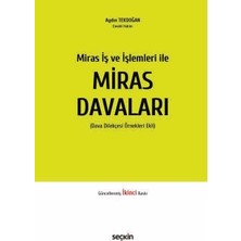 Seçkin Miras İş ve İşlemleri ile Miras Davaları (Dava Dilekçesi Örnekleri Ekli) Aydın Tekdoğan 2. Baskı, Ocak 2026
