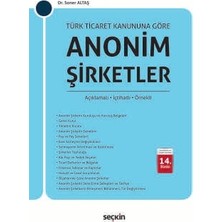  türk ticaret kanunu'na göre anonim şirketler (açıklamalı, ıçtihatlı, örnekli) dr. soner altaş 14. baskı, ekim 2025
